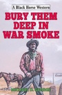 Cover: Bury Them Deep in War Smoke - Robert Hale Fiction
