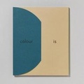 Cover: Colour is - Waddington Custot