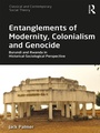 Cover: Entanglements of Modernity, Colonialism and Genocide - Routledge