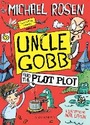 Cover: Uncle Gobb and the Plot Plot - Bloomsbury Childrens Books