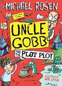Enlarge image Cover: Uncle Gobb and the Plot Plot - Bloomsbury Childrens Books