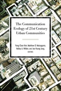 Cover: The Communication Ecology of 21st Century Urban Communities - Peter Lang Verlag