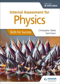 Enlarge image Cover: Internal Assessment Physics for the IB Diploma: Skills for Success - Hodder Education