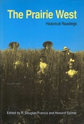 Cover: The Prairie West: Historical Readings - University of Alberta Press