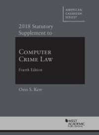 Enlarge image Cover: Computer Crime Law, 2018 Statutory Supplement - West Academic Press