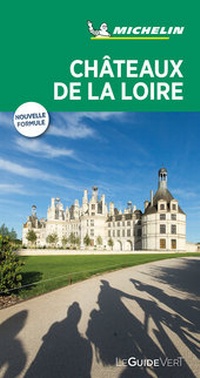 Abbildung von: Michelin Le Guide Vert Chateaux de la Loire - Michelin Editions des Voyages