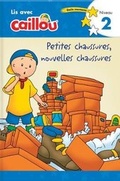 Cover: Caillou: Petites chaussures, nouvelles chaussures - Lis avec Caillou, Niveau 2 (French edition of Caillou: Old Shoes, New Shoes) - Caillou