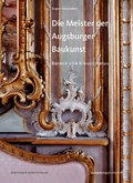 Cover: Die Meister der Augsburger Baukunst - Deutscher Kunstverlag
