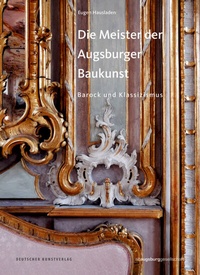 Abbildung von: Die Meister der Augsburger Baukunst - Deutscher Kunstverlag