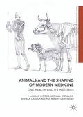Cover: Animals and the Shaping of Modern Medicine - Palgrave Macmillan