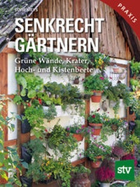 Abbildung von: Senkrecht gärtnern - Stocker, L