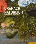 Cover: Cranach nat&uuml;rlich - Haymon Verlag
