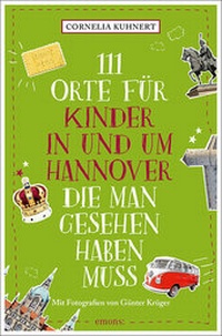 Abbildung von: 111 Orte für Kinder in und um Hannover, die man gesehen haben muss - Emons Verlag
