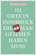 Cover: 111 Orte in Innsbruck, die man gesehen haben muss - Emons Verlag