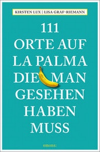 Abbildung von: 111 Orte auf La Palma, die man gesehen haben muss - Emons Verlag