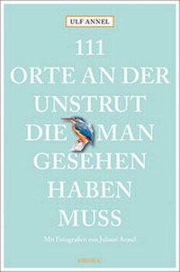 Abbildung von: 111 Orte an der Unstrut, die man gesehen haben muss - Emons Verlag