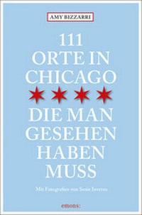 Abbildung von: 111 Orte in Chicago, die man gesehen haben muss - Emons Verlag