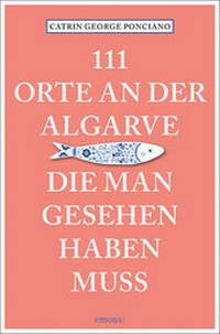 Abbildung von: 111 Orte an der Algarve, die man gesehen haben muss - Emons Verlag