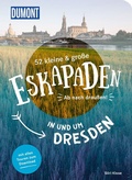 Cover: 52 kleine & gro&szlig;e Eskapaden in und um Dresden - DuMont Reiseverlag
