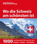 Cover: MERIAN live! Reisef&uuml;hrer Wo die Schweiz am sch&ouml;nsten ist - Merian / Holiday