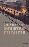 Cover: Verl&ouml;schendes Industriezeitalter - Wallstein