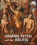 Cover: Johann Tetzel und der Ablass - Lukas Verlag f&uuml;r Kunst- und Geistesgeschichte