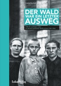 Cover: Der Wald war ein letzter Ausweg - Lukas Verlag f&uuml;r Kunst- und Geistesgeschichte