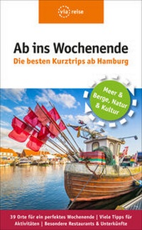 Abbildung von: Ab ins Wochenende - Die besten Kurztrips ab Hamburg - via reise
