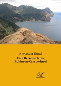Abbildung von: Eine Reise nach der Robinson-Crusoe-Insel - Classic-Library