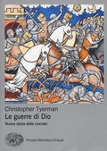 Cover: Le guerre di Dio. Nuova storia delle crociate - Piccola biblioteca Einaudi. Nuova serie;Einaudi