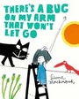 Cover: There's a Bug on My Arm that Won't Let Go - HarperCollins