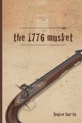 Cover: The 1776 Musket - LAST Research and Editing