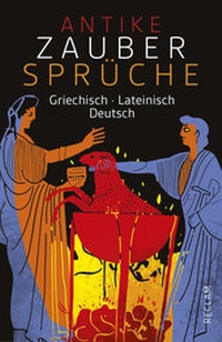 Abbildung von: Antike Zaubersprüche. Griechisch/Lateinisch/Deutsch - Reclam