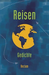 Abbildung von: Reisen. Gedichte zum Thema »Reisen / Unterwegs sein« vom Barock bis zur Gegenwart - Reclam