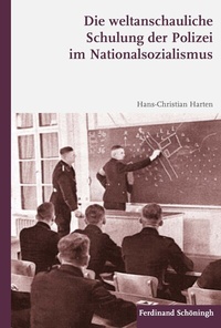 Abbildung von: Die weltanschauliche Schulung der Polizei im Nationalsozialismus - Brill | Schöningh