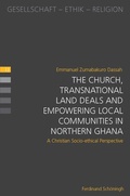Cover: The Church, Transnational Land Deals and Empowering Local Communities in Northern Ghana - Brill Deutschland