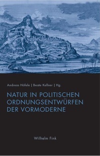 Abbildung von: Natur in politischen Ordnungsentwürfen der Vormoderne - Brill | Fink