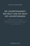 Cover: Die Unverf&uuml;gbarkeit der Kraft und die Kraft des Unverf&uuml;gbaren - Brill Deutschland
