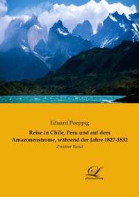 Abbildung von: Reise in Chile, Peru und auf dem Amazonenstrome, während der Jahre 1827-1832 - Classic-Library