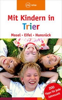 Abbildung von: Mit Kindern in Trier - Mosel, Eifel, Hunsrück - via reise