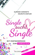 Cover: Single sucht Single - Goldegg Verlag GmbH