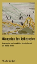 Cover: &Ouml;konomien des &Auml;sthetischen - Theater der Zeit