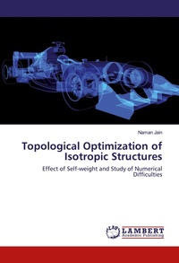 Enlarge image Cover: Topological Optimization of Isotropic Structures - LAP Lambert Academic Publishing