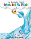 Cover: The Wonderful Tale of Agnes and MS Whale - Living in Wellness Pty Ltd