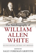 Cover: The Autobiography of William Allen White - University Press of Kansas