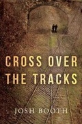 Cover: Cross Over the Tracks - Josh Booth