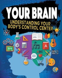 Abbildung von: Your Brain: Understanding Your Body's Control Center - Crabtree Classics