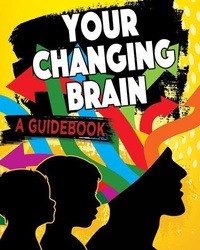 Abbildung von: Your Changing Brain - Crabtree Publishing Co,US