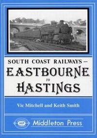 Enlarge image Cover: Eastbourne to Hasings - Middleton Press