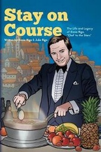 Enlarge image Cover: Stay on Course The Life and Legacy of Ennio Riga, "Chef to the Stars" - Stay on Course Series